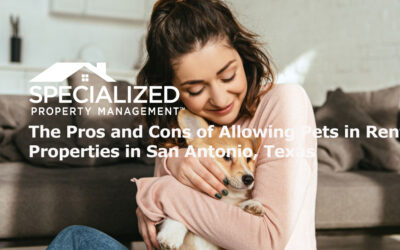 The Pros and Cons of Allowing Pets in Rental Properties in San Antonio, Texas
