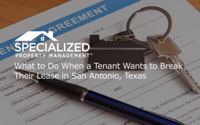 What to Do When a Tenant Wants to Break Their Lease in San Antonio, Texas