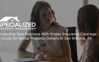 Protecting Your Business With Proper Insurance Coverage: A Guide for Rental Property Owners in San Antonio, TX