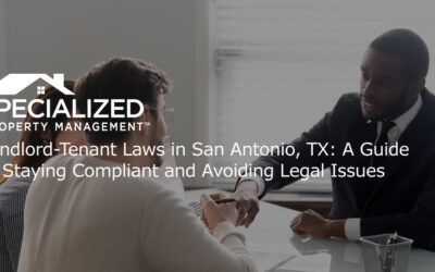 Landlord-Tenant Laws in San Antonio, TX: A Guide to Staying Compliant and Avoiding Legal Issues
