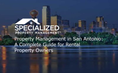 Property Management in San Antonio: A Complete Guide for Rental Property Owners